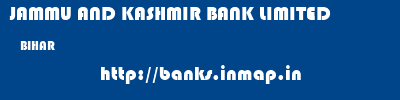 JAMMU AND KASHMIR BANK LIMITED  BIHAR     banks information 